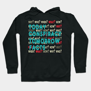 Today Conspiracy Tomorrow Facts Hoodie